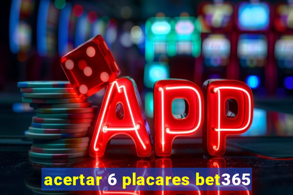 acertar 6 placares bet365